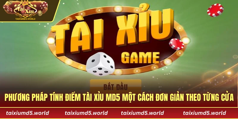 Phương pháp tính điểm tài xỉu MD5 một cách đơn giản theo từng cửa